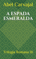 A Espada Esmeralda: Trilogia Romana III(3 Trilogia Romana)
