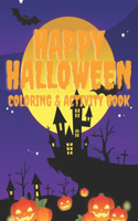 Happy Halloween Coloring and Activity Book: For Toddlers and Kids: Kids Halloween Book: Children Coloring Workbooks for Kids: Boys, Girls and Toddlers, a beautiful fall coloring book for Kids