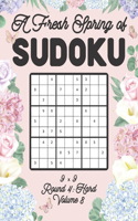 A Fresh Spring of Sudoku 9 x 9 Round 4: Hard Volume 8: Sudoku for Relaxation Spring Time Puzzle Game Book Japanese Logic Nine Numbers Math Cross Sums Challenge 9x9 Grid Beginner Friendly H