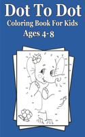 Dot To Dot Coloring Book For Kids Ages 4-8