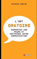 L'art oratoire: Surmontez vos peurs et maîtrisez votre communication(Compétences Socio-Émotionnelles)