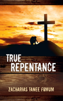 True Repentance: (13 Practical Helps for the Overcomers)