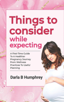 Things to consider while expecting