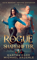 The Rogue Shapeshifter: (1 Izzie Berens: The Arcane Enforcer)