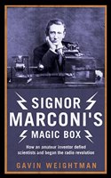Signor Marconiâ€™s Magic Box: The invention that sparked the radio revolution