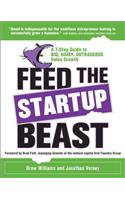 Feed the Startup Beast: A 7-Step Guide to Big, Hairy, Outrageous Sales Growth