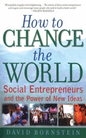 How to Change the World: Social Entrepreneurs and the Power of New Ideas