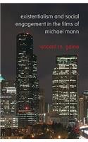 Existentialism and Social Engagement in the Films of Michael Mann
