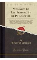 Mélanges de Littérature Et de Philosophie, Vol. 1: Contenant Des Essais Sur l'Idée Et Le Sentiment de l'Infini, Sur Les Grands Caractères, Sur Le Naïf Et Le Simple, Sur La Nature de la Poésie Et La D(French)