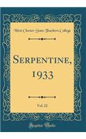 Serpentine, 1933, Vol. 22 (Classic Reprint)