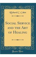 Social Service and the Art of Healing (Classic Reprint)