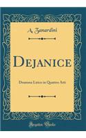 Dejanice: Dramma Lirico in Quattro Atti (Classic Reprint)