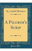 A Pilgrim's Scrip (Classic Reprint)