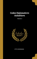 Codex Diplomaticvs Anhaltinvs; Volume 3