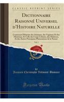 Dictionnaire Raisonnï¿½ Universel D'Histoire Naturelle, Vol. 1: Contenant L'Histoire Des Animaux, Des Vï¿½gï¿½taux Et Des Minï¿½raux, Et Celle Des Corps Cï¿½lestes, Des Mï¿½tï¿½ores, Et Des Autres Principaux Phï¿½nomï¿½nes de la Nature (Classic Rep