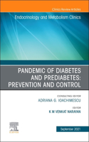 Pandemic of Diabetes and Prediabetes: Prevention and Control, an Issue of Endocrinology and Metabolism Clinics of North America
