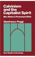 Calvinism and the Capitalist Spirit: Max Weber's Protestant Ethic