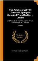 The Autobiography of Charles H. Spurgeon Compiled from His Diary, Letters