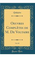 Oeuvres ComplÃ¨tes de M. de Voltaire, Vol. 85 (Classic Reprint)