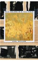 Pale Colors in a Tall Field: Poems