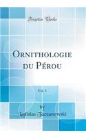 Ornithologie du Pérou, Vol. 1 (Classic Reprint)