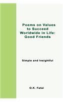 Poems on Values to Succeed Worldwide in Life - Good Friends: Simple and Insightful