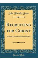 Recruiting for Christ: Hand to Hand Methods With Men (Classic Reprint)