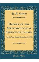 Report of the Meteorological Service of Canada: For the Year Ended December 31, 1900 (Classic Reprint)