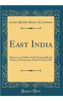 East India: Return to an Order of the Honourable the House of Commons, Dated 17 July 1849 (Classic Reprint): Return to an Order of the Honourable the House of Commons, Dated 17 July 1849 (Classic Reprint)