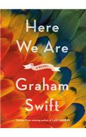 Here We Are: A novel