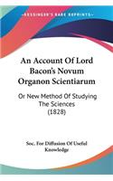 Account Of Lord Bacon's Novum Organon Scientiarum