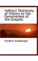 Indirect Testimony of History to the Genuineness of the Gospels: (English)