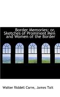 Border Memories; Or, Sketches of Prominent Men and Women of the Border