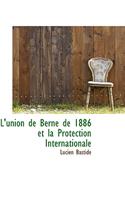 L'Union de Berne de 1886 Et La Protection Internationale