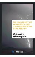 The University of Minnesota. the Calendar for the Year 1883-84
