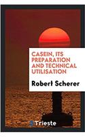 Casein, Its Preparation and Technical Utilisation
