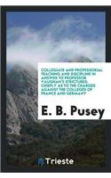 Collegiate and Professorial Teaching and Discipline in Answer to Professor Vaughan's Strictures: Chiefly as to the Charges Against the Colleges of France and Germany