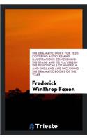 The Dramatic Index for ...: Covering Articles and Illustrations Concerning ...