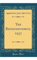 The Rhododendron, 1937 (Classic Reprint)