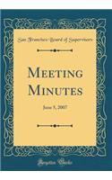 Meeting Minutes: June 5, 2007 (Classic Reprint)