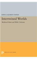 Intertwined Worlds: Medieval Islam and Bible Criticism(Princeton Legacy Library)