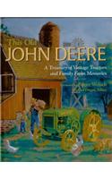 This Old John Deere: A Treasury of Vintage Tractors and Family Farm Memories