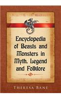 Encyclopedia of Beasts and Monsters in Myth, Legend and Folklore: (McFarland Myth and Legend Encyclopedias)