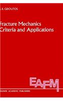 Fracture Mechanics Criteria and Applications