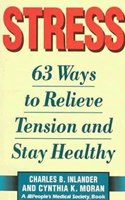 Stress: 63 Ways to Relieve the Tension and Stay Healthy