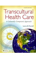 Transcultural Health Care 4e a Culturally Competent Approach