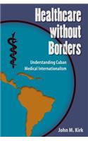 Healthcare Without Borders: Understanding Cuban Medical Internationalism