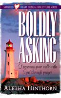 Boldly Asking: Deepening Your Walk with God Through Prayer
