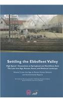 Settling the Ebbsfleet Valley: Ctrl Excavations at Springhead and Northfleet, Kent - The Late Iron Age, Roman, Saxon, and Medieval Landscape