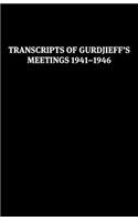 Transcripts of Gurdjieff's Meetings 1941-1946